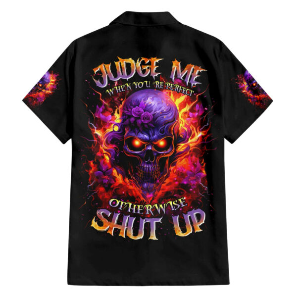 Flame Skull Hawaiian Shirt Judge Me When You Reperfect Otherwise Shut Up 1.jpg