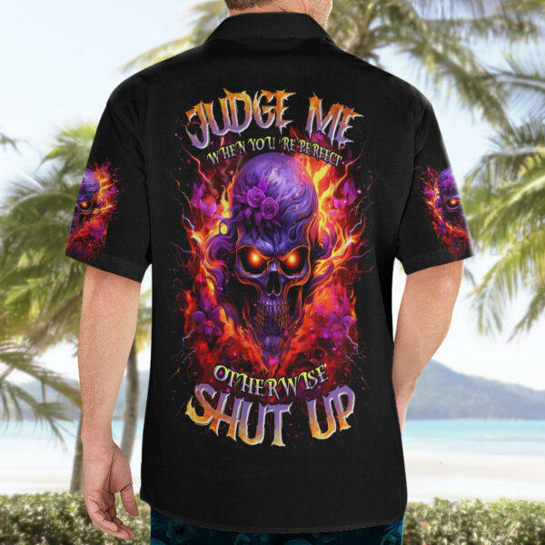 Flame Skull Hawaiian Shirt Judge Me When You Reperfect Otherwise Shut Up 4.jpg