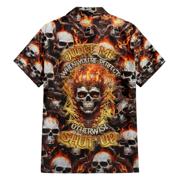 Flaming Skull Hawaiian Shirt Judge Me When Youre Perfect Otherwise Shut Up 2.jpg