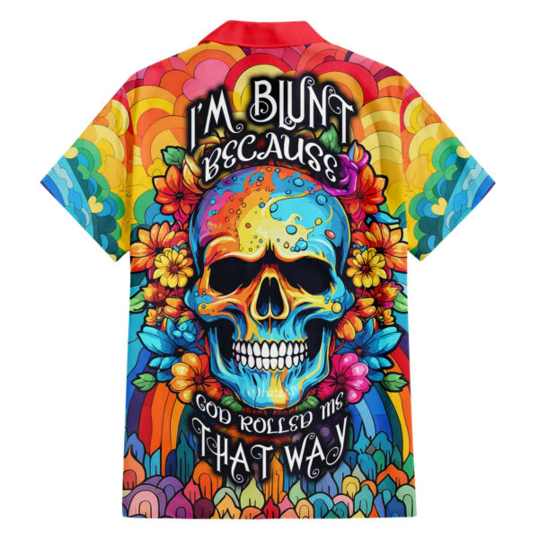 Floral Skull Hawaiian Shirt Im Blunt because god rolled me that way 2.jpg