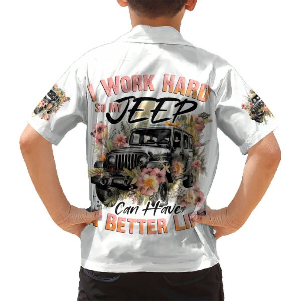 Flower Jeep Hawaiian Shirt I Work Hard So My Jeep Can Have A Better Life 6.jpg