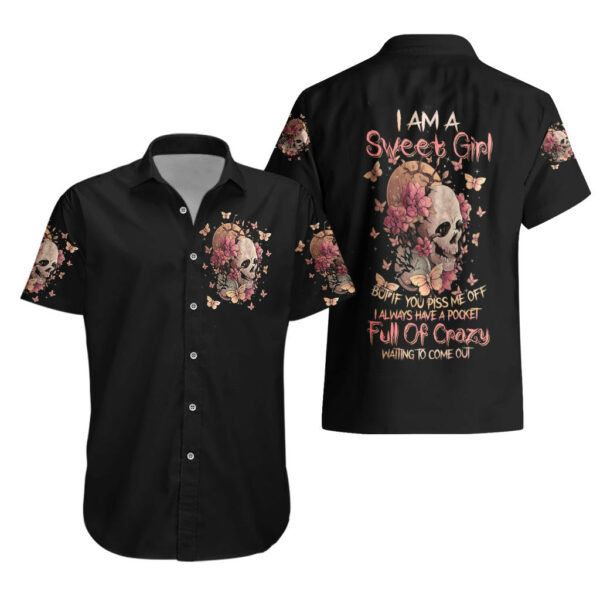 Flower Skull Hawaiian Shirt Iam A Sweet Girl Full Of Crazy 3.jpg