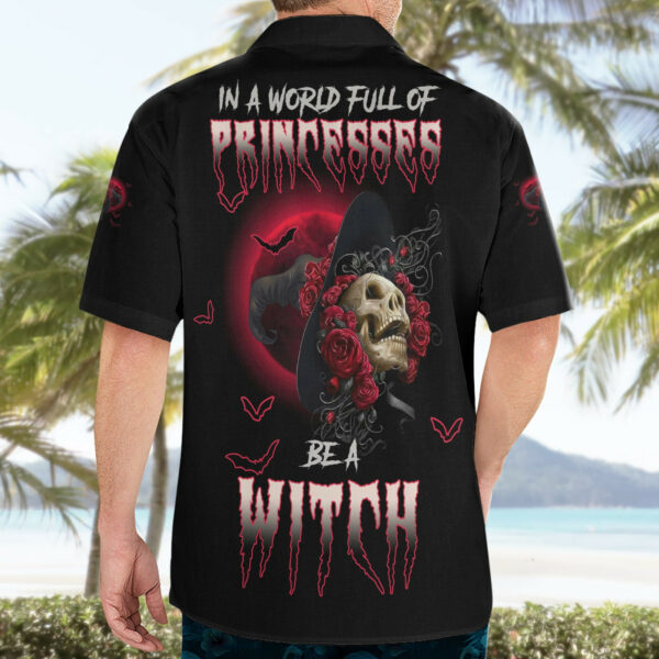 In A World Full Of Princesses Be A Witch Rose Skull Hawaiian Shirt 4.jpg