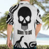 Skull Hawaiian Shirt Born To Die 4.jpg