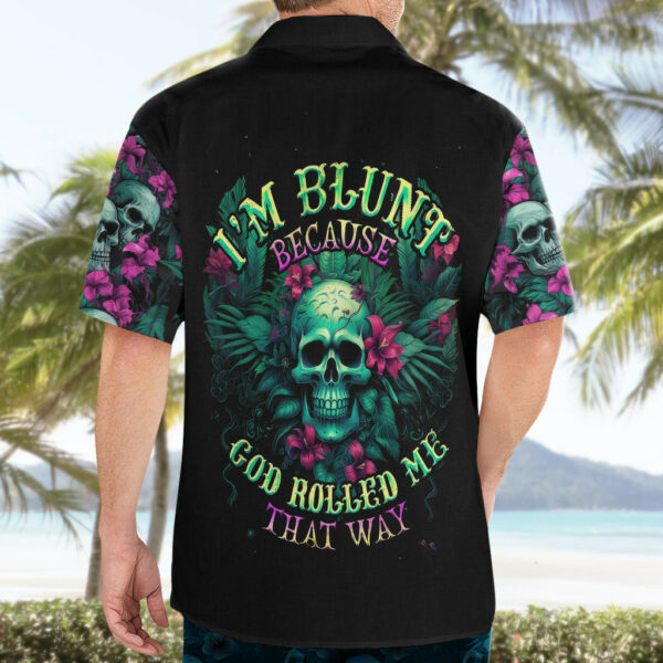 Tropical Skull Hawaiian Shirt Im Blunt Because God Rolled Me That Way 5.jpg